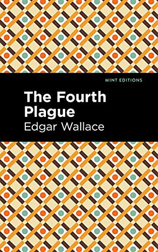 The Fourth Plague by Edgar Wallace, Mint Editions, 9781513209074