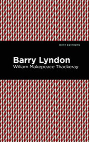 Barry Lyndon - 9781513208022 by William Makepeace Thackeray, Mint Editions, 9781513208022