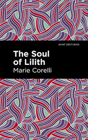 The Soul of Lilith - 9781513205281 by Marie Corelli, Mint Editions, 9781513205281
