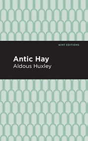 Antic Hay by Aldous Huxley, Mint Editions, 9781513219622