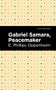 Gabriel Samara, Peacemaker - 9781513133041 by E. Phillips Oppenheim, Mint Editions, 9781513133041