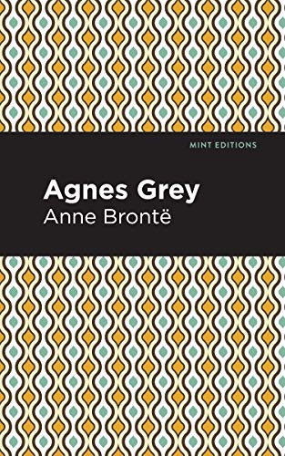 Agnes Grey - 9781513208213 by Anne Bronte, Mint Editions