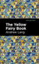 The Yellow Fairy Book - 9781513132549 by Andrew Lang, Mint Editions