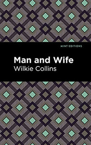 Man and Wife by Wilkie Collins, Mint Editions, 9781513135861
