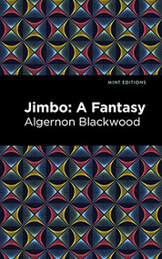 Jimbo (A Fantasy) - 9781513132433 by Algernon Blackwood, Mint Editions