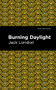Burning Daylight - 9781513134130 by Jack London, Mint Editions, 9781513134130