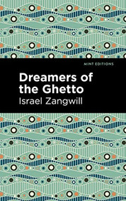 Dreamers of the Ghetto - 9781513134055 by Israel Zangwill, Mint Editions