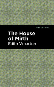 The House of Mirth - 9781513270593 by Edith Wharton, Mint Editions, 9781513270593