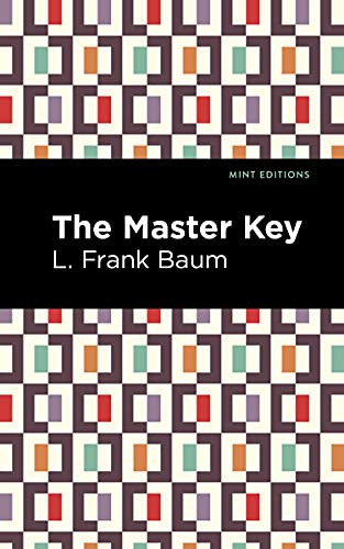 The Master Key (An Electric Fairy Tale) by L. Frank Baum, Mint Editions, 9781513134376