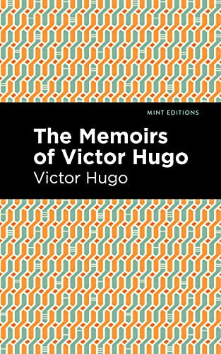 The Memoirs of Victor Hugo by Victor Hugo, Mint Editions, 9781513135618