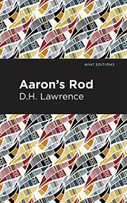 Aaron's Rod by D. H. Lawrence, Mint Editions, 9781513208299