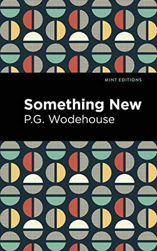Something New by P. G. Wodehouse, Mint Editions, 9781513270722