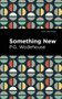 Something New by P. G. Wodehouse, Mint Editions, 9781513270722