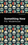 Something New - 9781513205335 by P. G. Wodehouse, Mint Editions