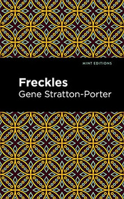 Freckles - 9781513133706 by Gene Stratton-Porter, Mint Editions