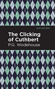 The Clicking of Cuthbert - 9781513270746 by P. G. Wodehouse, Mint Editions, 9781513270746