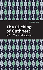 The Clicking of Cuthbert - 9781513207773 by P. G. Wodehouse, Mint Editions