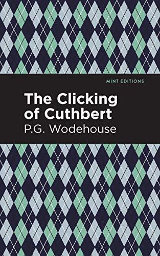 The Clicking of Cuthbert - 9781513207773 by P. G. Wodehouse, Mint Editions