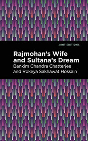 Rajmohan's Wife and Sultana's Dream - 9781513277400 by Bankim Chandra Chatterjee, Rokeya Sakhawa Hossain, Mint Editions, 9781513277400