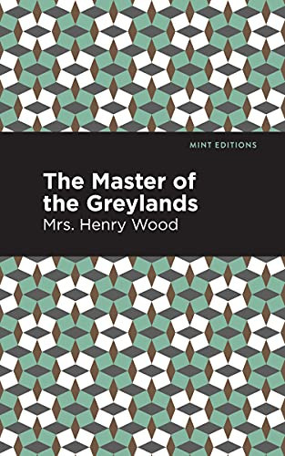 The Master of the Greylands (A Novel) - 9781513281117 by Mrs. Henry Wood, Mint Editions