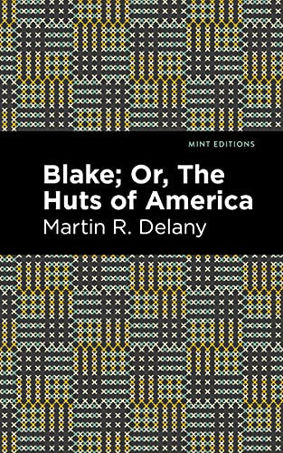 Blake; Or, The Huts of America - 9781513134604 by Martin R. Delany, Mint Editions