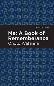 Me: A Book of Rememberance (A Book of Rememebrance) by Onoto Watanna, Mint Editions, 9781513271576