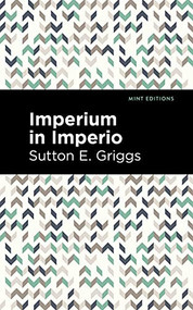 Imperium in Imperio - 9781513135342 by Sutton E. Griggs, Mint Editions