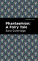 Phantasmion (A Fairy Tale) by Sara Coleridge, Mint Editions, 9781513280493