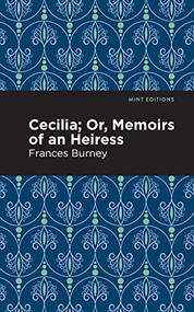 Cecilia; Or, Memoirs of an Heiress - 9781513133447 by Frances Burney, Mint Editions, 9781513133447