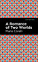 A Romance of Two Worlds by Marie Corelli, Mint Editions, 9781513205588