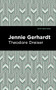Jennie Gerhardt by Theodore Dreiser, Mint Editions, 9781513135403