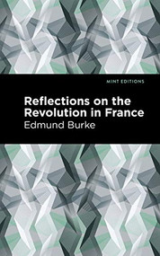 Reflections on the Revolution in France - 9781513268781 by Edmund Burke, Mint Editions, 9781513268781
