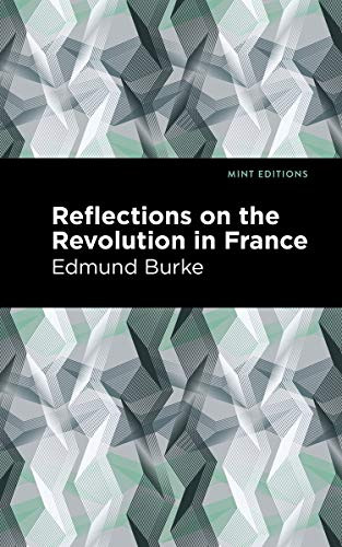 Reflections on the Revolution in France - 9781513268781 by Edmund Burke, Mint Editions, 9781513268781