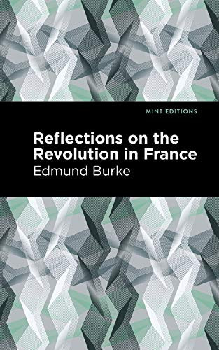 Reflections on the Revolution in France - 9781513219516 by Edmund Burke, Mint Editions