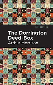 The Dorrington Deed-Box by Arthur Morrison, Mint Editions, 9781513207421