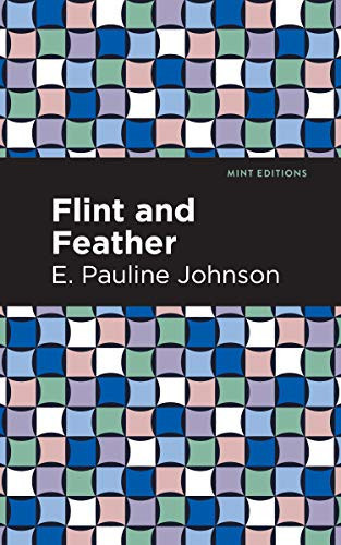 Flint and Feather - 9781513207278 by E. Pauline Johnson, Mint Editions