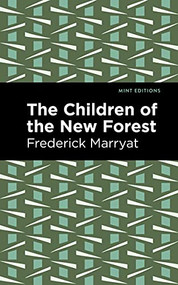 The Children of the New Forest - 9781513133614 by Frederick Marryat, Mint Editions, 9781513133614
