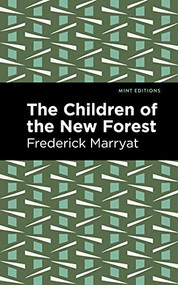 The Children of the New Forest - 9781513133614 by Frederick Marryat, Mint Editions