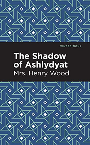 The Shadow of Ashlydyat - 9781513205465 by Mrs. Henry Wood, Mint Editions