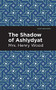 The Shadow of Ashlydyat - 9781513205465 by Mrs. Henry Wood, Mint Editions