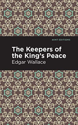 The Keepers of the King's Peace - 9781513220109 by Edgar Wallace, Mint Editions
