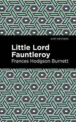 Little Lord Fontleroy by Frances Hodgson Burnett, Mint Editions, 9781513206561