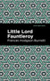 Little Lord Fontleroy by Frances Hodgson Burnett, Mint Editions, 9781513206561
