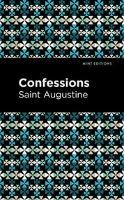 Confessions - 9781513219332 by Saint Augustine, Mint Editions, 9781513219332