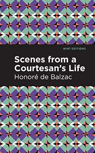 Scenes from a Courtesan's Life - 9781513205519 by Honoré de Balzac, Mint Editions