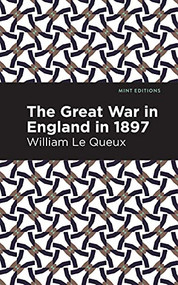 The Great War in England in 1897 - 9781513207100 by William Le Queux, Mint Editions