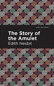 The Story of the Amulet - 9781513269757 by Edith Nesbit, Mint Editions