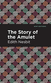 The Story of the Amulet - 9781513269757 by Edith Nesbit, Mint Editions, 9781513269757