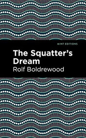 The Squatter's Dream - 9781513135137 by Rolf Boldrewood, Mint Editions, 9781513135137
