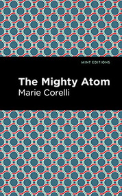 The Mighty Atom - 9781513134543 by Marie Corelli, Mint Editions, 9781513134543